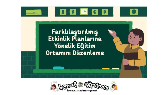Farklılaştırılmış Etkinlik Planlarına Yönelik Eğitim Ortamını Düzenleme