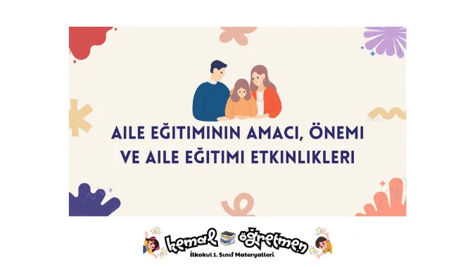 Aile Eğitiminin Amacı, Önemi ve Aile Eğitimi Etkinlikleri